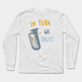 In Tuba We Trust Long Sleeve T-Shirt